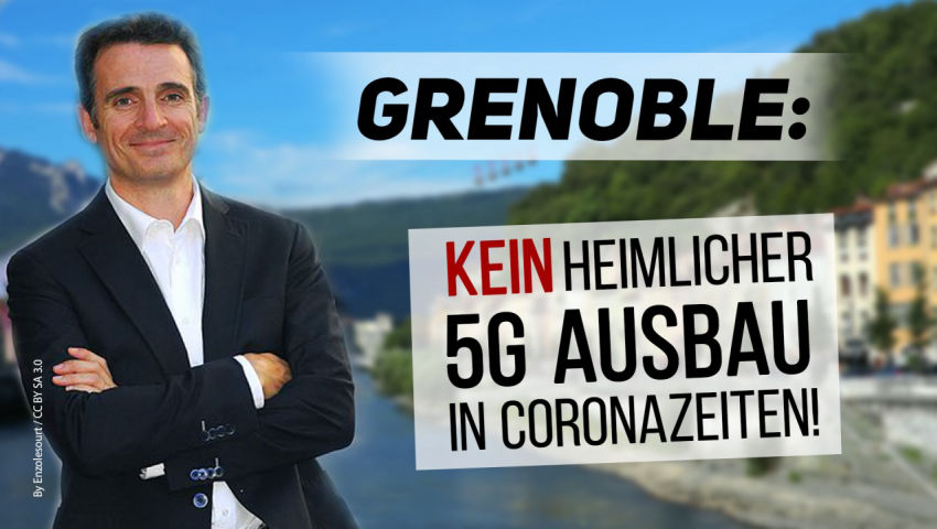 Grenoble: Kein heimlicher Ausbau von 5G in Corona-Zeiten!