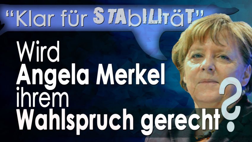 „Klar für Stabilität“ – Wird Angela Merkel ihrem Wahlspruch gerecht?