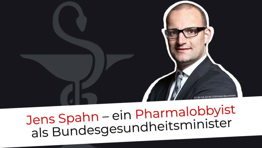 Jens Spahn – ein Pharmalobbyist als Bundesgesundheitsminister