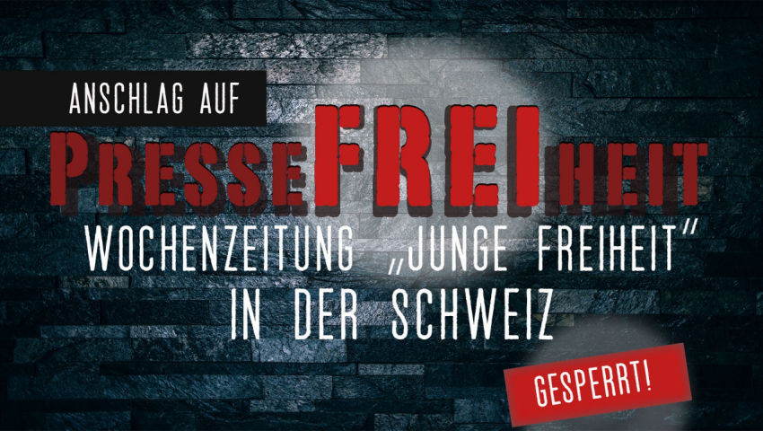 „Anschlag auf Pressefreiheit“: Wochenzeitung „Junge Freiheit“ in der Schweiz gesperrt!