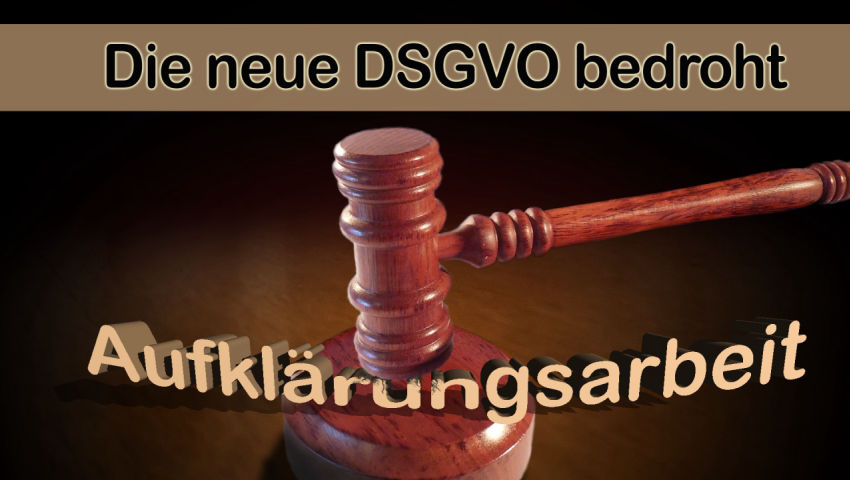 Die neue DSGVO bedroht Aufklärungsarbeit