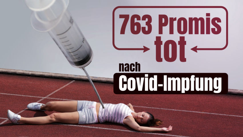 763 Promis nach Covid-Impfung tot! Wie viele dann erst in der Bevölkerung?!