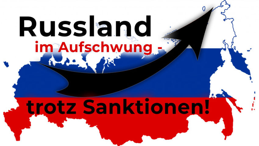 Russland im Aufschwung – trotz Sanktionen!