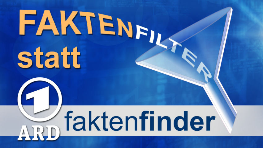 ARD-Propaganda durch Faktenfilter statt “Faktenfinder”