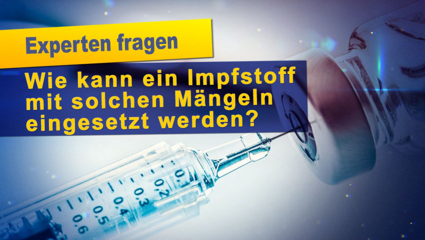 Experten fragen: Wie kann ein Impfstoff mit solchen Mängeln eingesetzt werden?