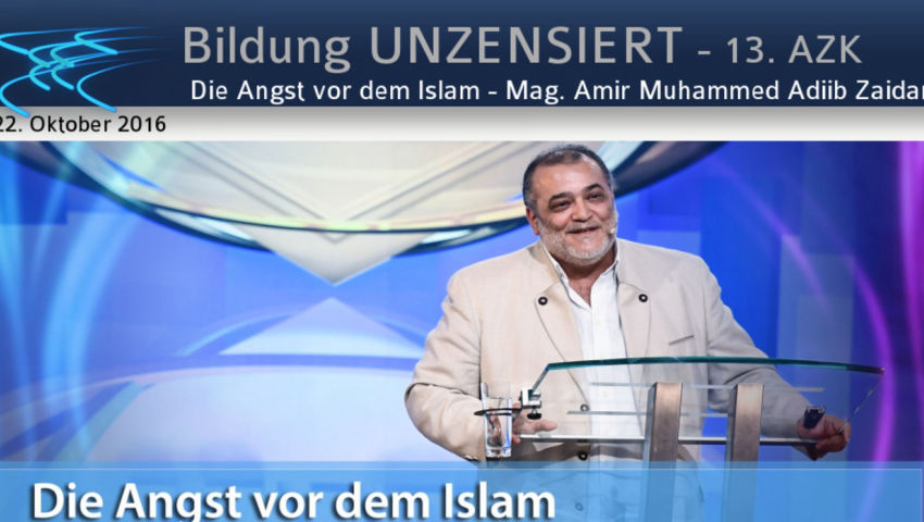 Die Angst vor dem Islam - Mag. Amir Muhammed Adiib Zaidan - Vortrag zur 13. AZK