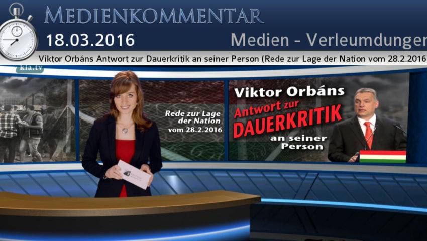 Viktor Orbáns Antwort zur Dauerkritik an seiner Person (Rede zur Lage der Nation vom 28.2.2016)