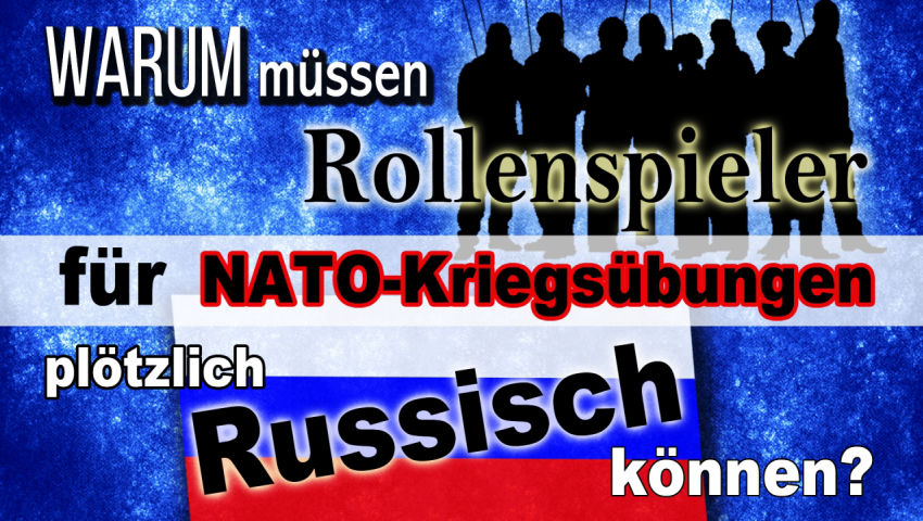 Warum müssen Rollenspieler für NATO-Kriegsübungen plötzlich Russisch können?