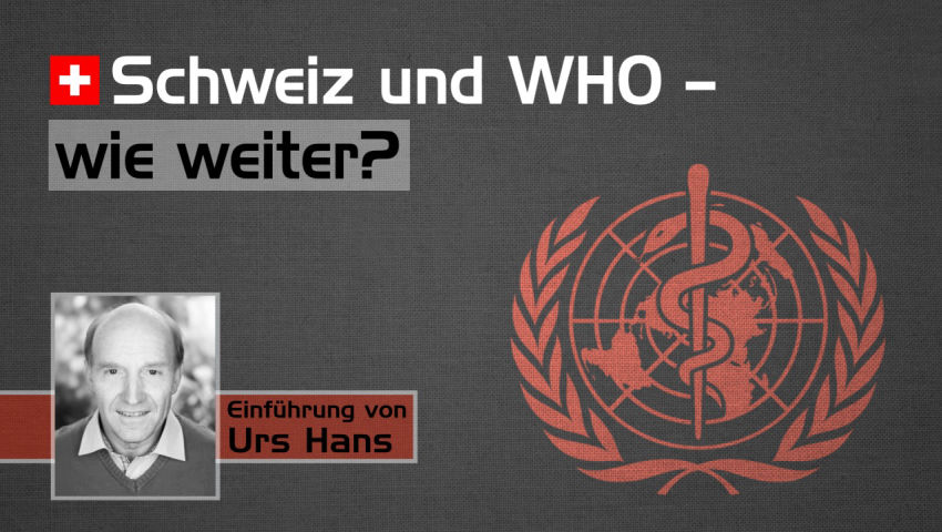 Schweiz und WHO – wie weiter?   Einführung von Urs Hans