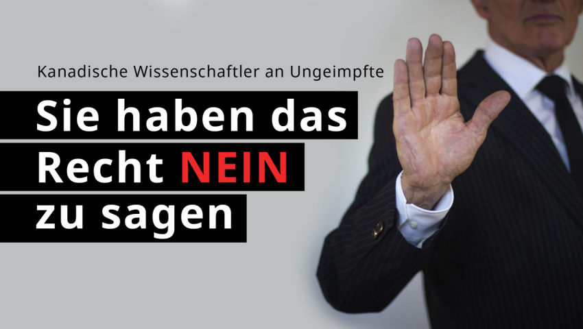 Kanadische Wissenschaftler an Ungeimpfte:  Sie haben das Recht „Nein“ zu sagen!