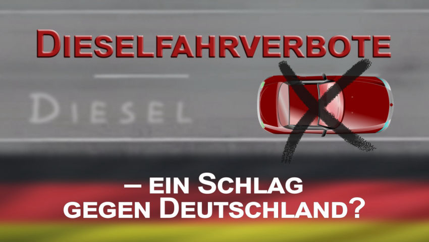 Dieselfahrverbote – ein Schlag gegen Deutschland?