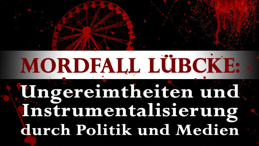 Mordfall Lübcke: Ungereimtheiten und Instrumentalisierung durch Politik und Medien