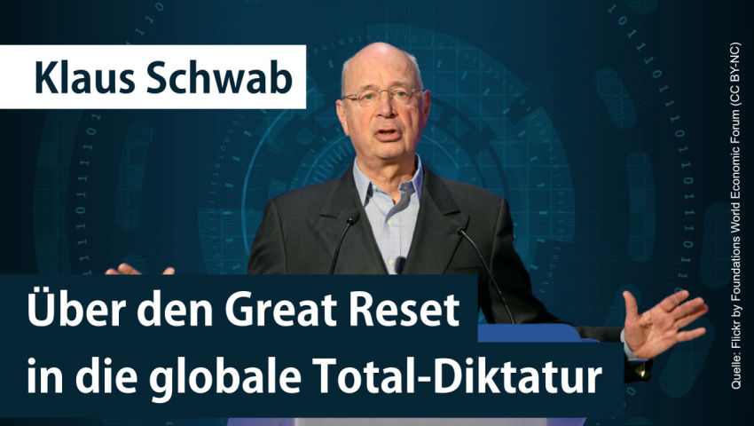 Klaus Schwab: Über den Great Reset in die globale Total-Diktatur