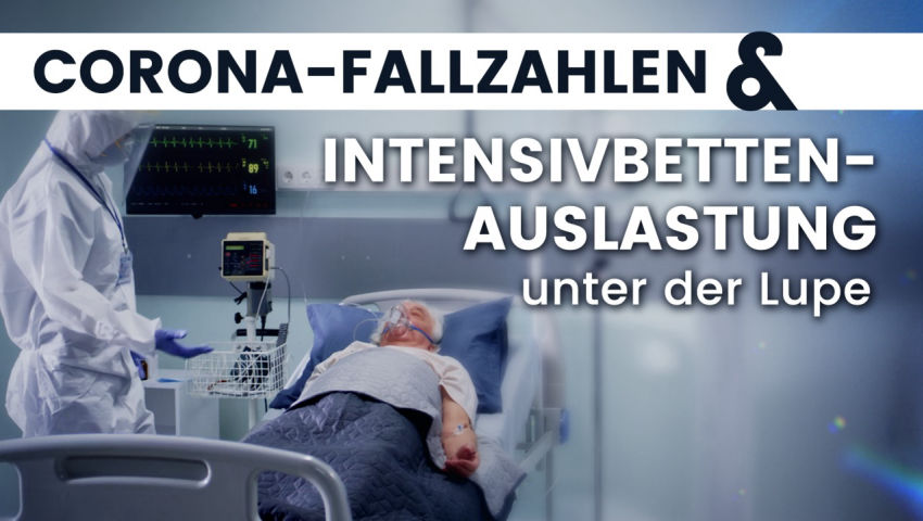 Corona-Fallzahlen und Intensivbetten-Auslastung unter der Lupe: Anzeichen einer Medienverschwörung?