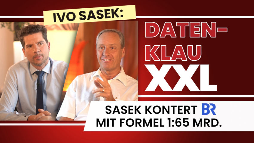 Datenklau XXL  –  Sasek kontert BR mit Formel 1:65 Mrd.