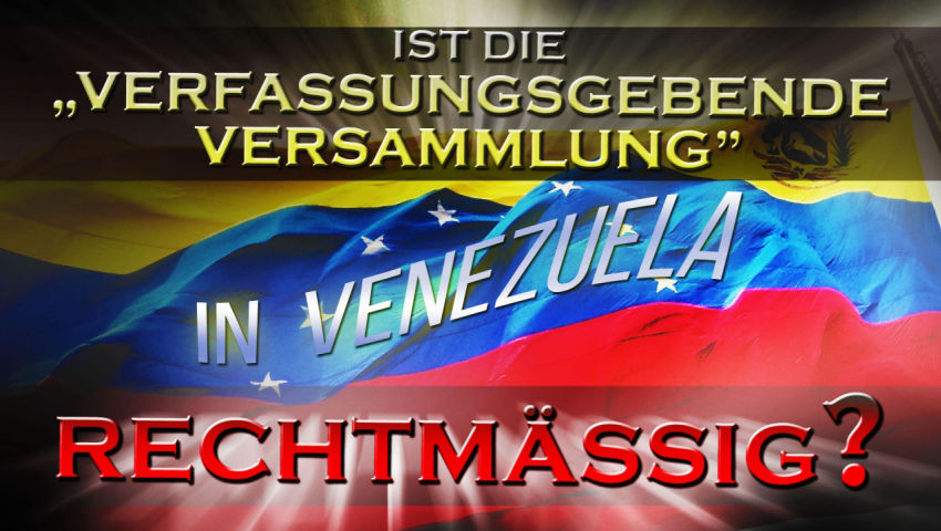 Ist die „Verfassungsgebende Versammlung“ in Venezuela rechtmäßig?