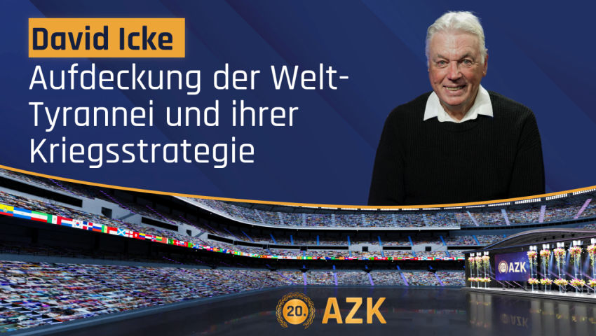 20. AZK –  David Icke: Aufdeckung der Welt-Tyrannei und ihrer Kriegsstrategien