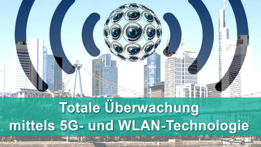 Totale Überwachung mittels 5G- und WLAN-Technologie