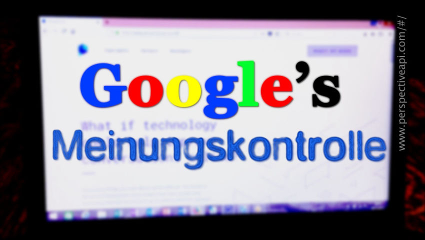 Google’s Meinungskontrolle