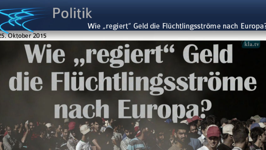 Wie „regiert“ Geld die Flüchtlingsströme nach Europa?