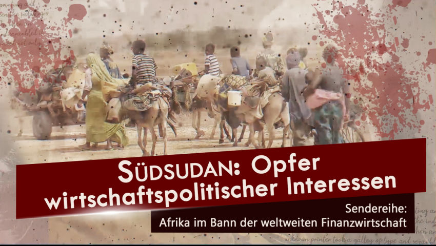 Südsudan – Opfer wirtschaftspolitischer Interessen