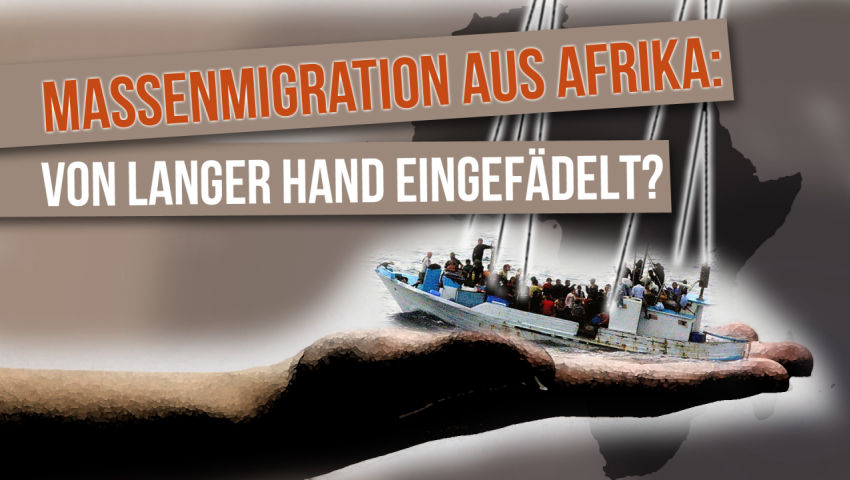 Massenmigration aus Afrika: Von langer Hand eingefädelt?