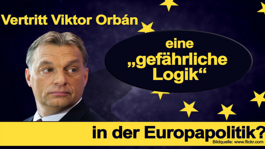 Vertritt Viktor Orbán eine „gefährliche Logik“ in der Europapolitik?