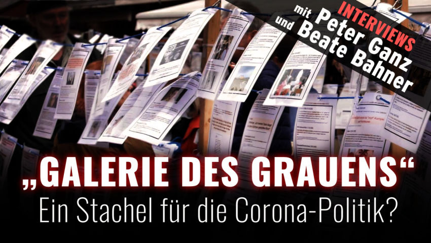 „Galerie des Grauens“ – ein Stachel für die Corona-Politik? (Interviews mit Peter Ganz und Beate Bah