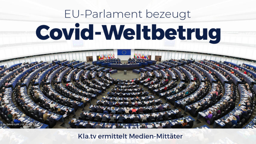 EU-Parlament bezeugt Covid-Weltbetrug – Kla.tv ermittelt Medien-Mittäter (Aufruf von Ivo Sasek)