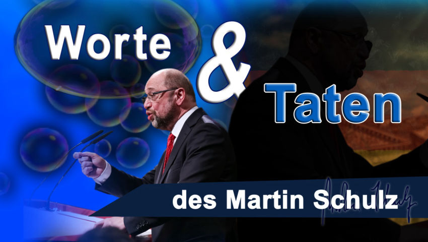 Worte und Taten des Martin Schulz