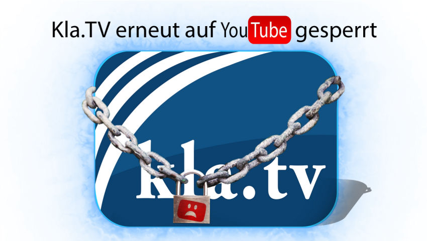 Kla.TV erneut auf Youtube gesperrt (vom 21.08 - 27.08.2020)