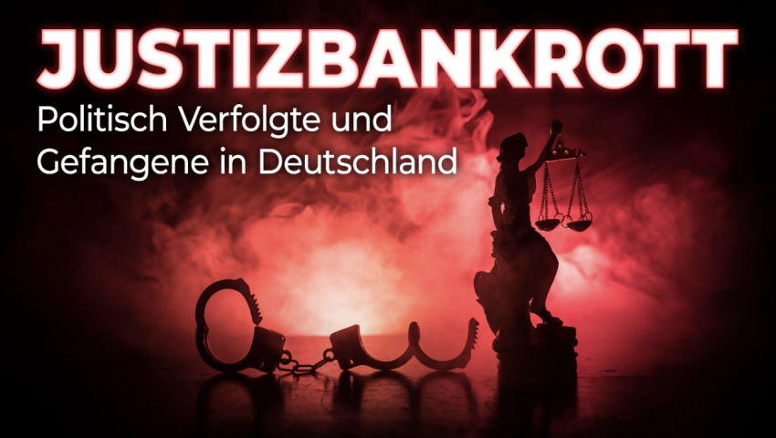 Justizbankrott: Politisch Verfolgte und Gefangene In Deutschland