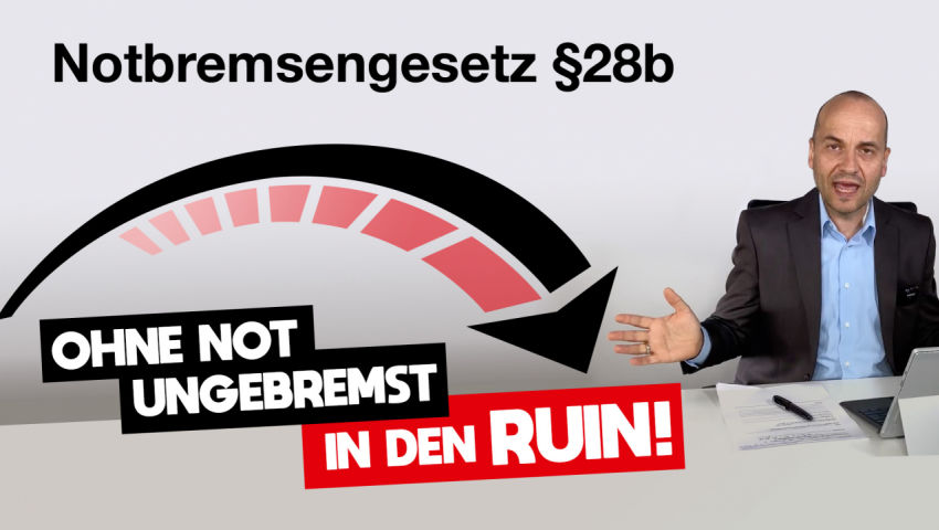 Notbremsengesetz §28b: Ohne Not ungebremst in den Ruin!