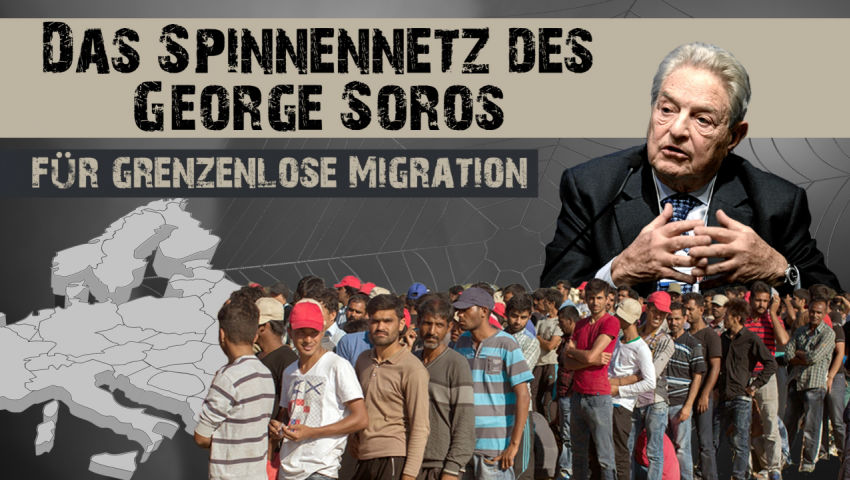 Das Spinnennetz des George Soros für grenzenlose Migration