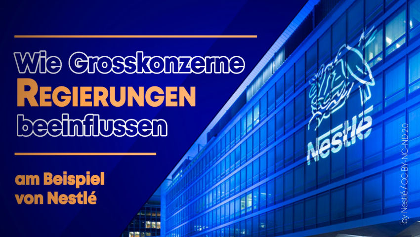 Wie Großkonzerne Regierungen beeinflussen: am Beispiel von Nestlé