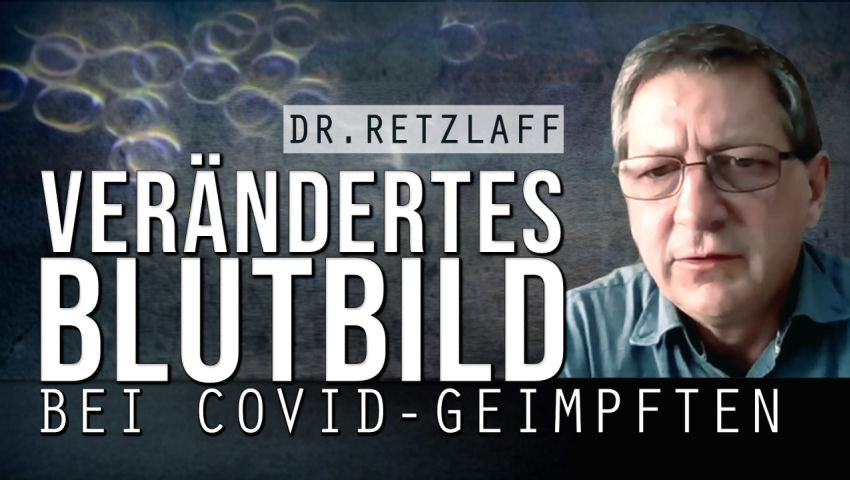 Internationales Expertenteam: Verändertes Blutbild bei Covid-Geimpften (Interview mit Dr. Retzlaff)