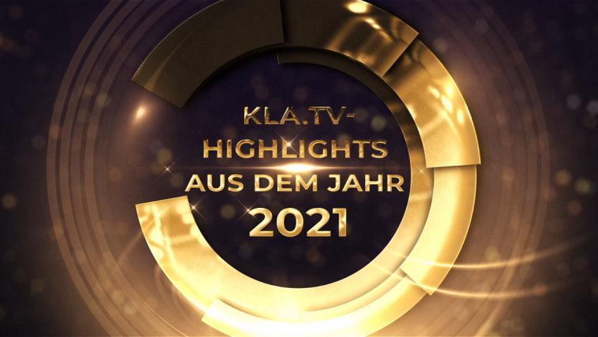 Kla.TV-Highlights aus dem Jahr 2021