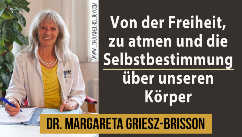 Von der Freiheit, zu atmen und die Selbstbestimmung über unseren Körper – Dr. Margareta Griesz-Briss