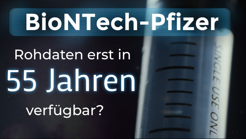 BioNTech-Pfizer Rohdaten erst in 55 Jahren verfügbar?