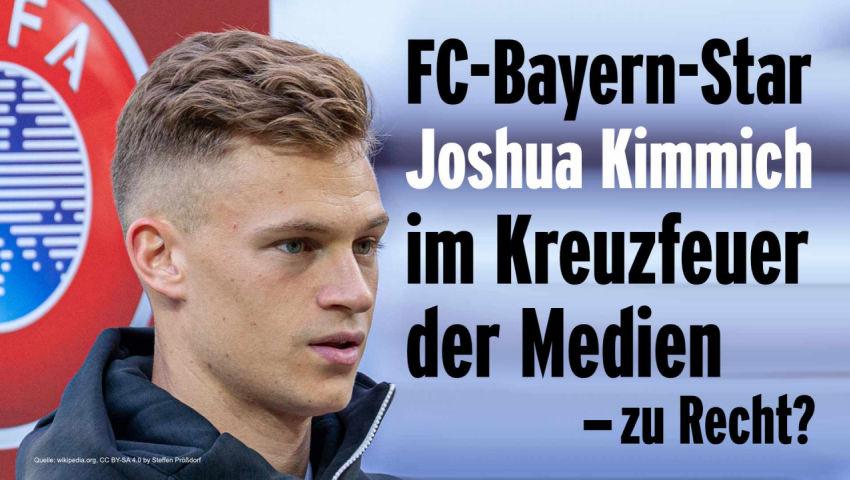 FC-Bayern-Star Kimmich im Kreuzfeuer der Medien - zu Recht?