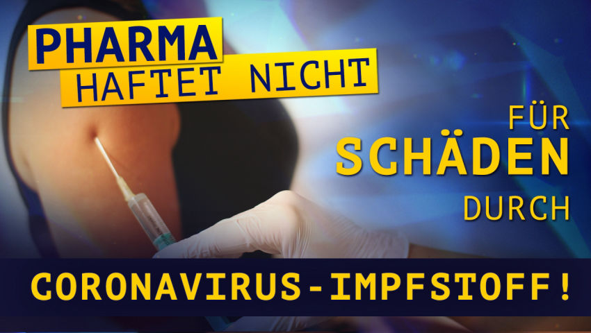 Pharma haftet nicht für Schäden durch Coronavirus Impfstoff!