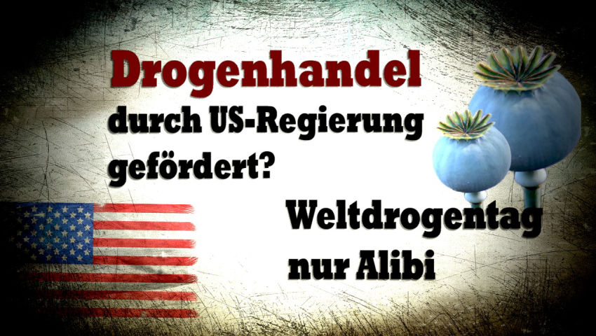 Drogenhandel durch US-Regierung gefördert? - Weltdrogentag nur Alibi