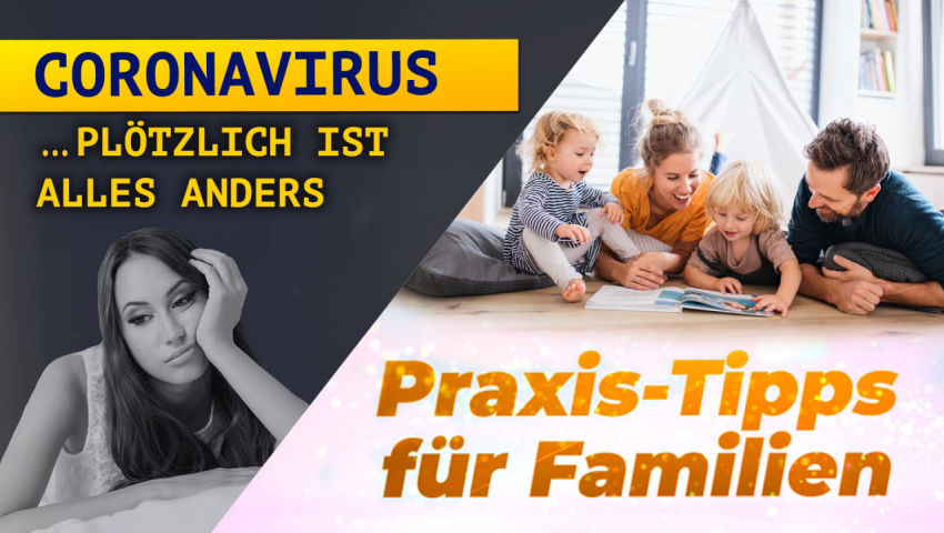 Coronavirus – und plötzlich ist alles anders Praxis-Tipps für Familien