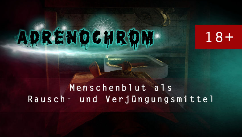 Adrenochrom: Menschenblut als Rausch- und Verjüngungsmittel