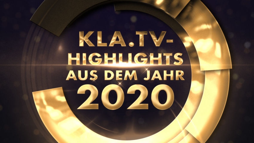 Kla.TV- Highlights aus dem Jahr 2020