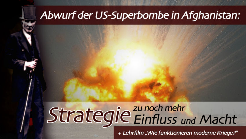 Abwurf der US-Superbombe in Afghanistan: Strategie zu noch mehr Einfluss und Macht (Lehrfilm „Wie fu