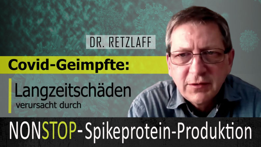 Nonstop-Spikeproteinproduktion verursacht Langzeitschäden bei Covid-Geimpften (Interview mit Dr. Ret