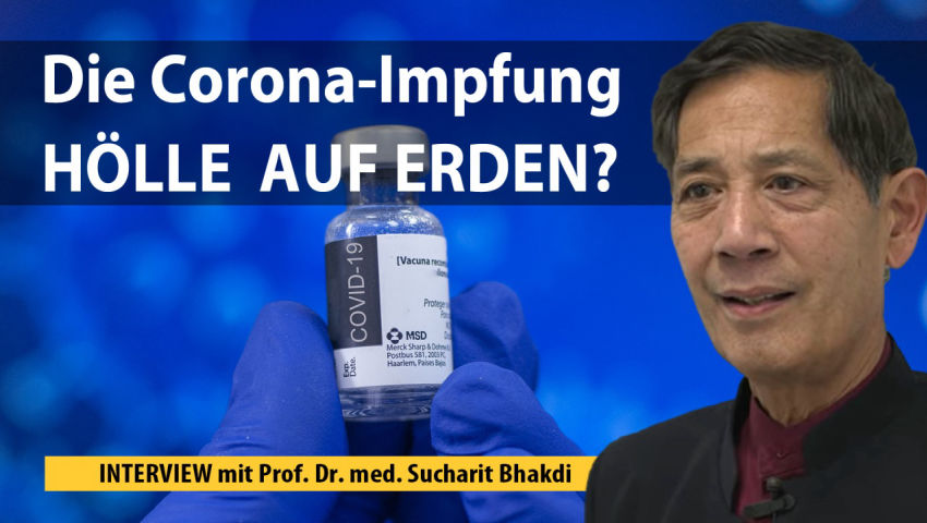 Die Corona-Impfung – die Hölle auf Erden? Interview mit Prof. Dr. med. Sucharit Bhakdi