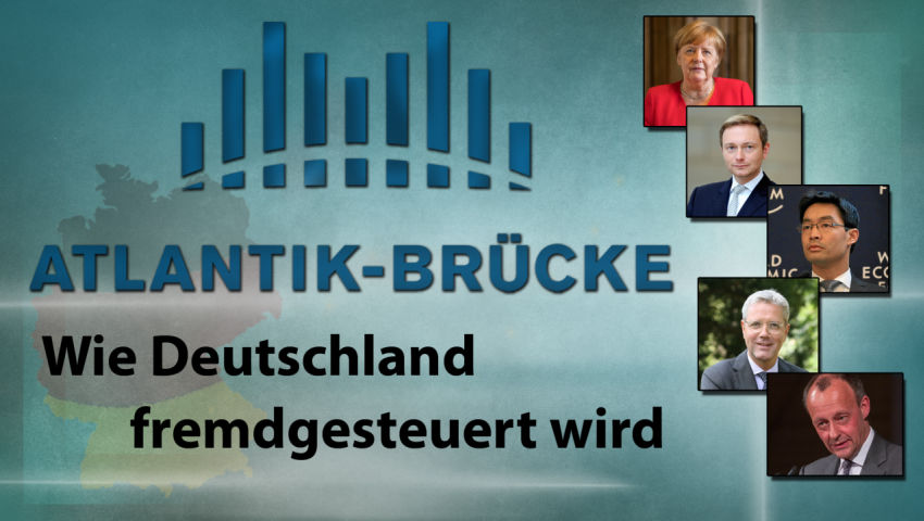 Wie Deutschland fremdgesteuert wird - Die Atlantik-Brücke -