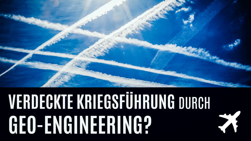 Verdeckte Kriegsführung durch Geo-Engineering? (Erstausstrahlung 27.10.2014)